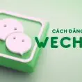 Hướng Dẫn Cách Đăng Ký WeChat Nhanh Bằng Điện Thoại Di Động