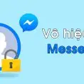 Hướng dẫn cách vô hiệu hóa Messenger nhanh trên điện thoại 