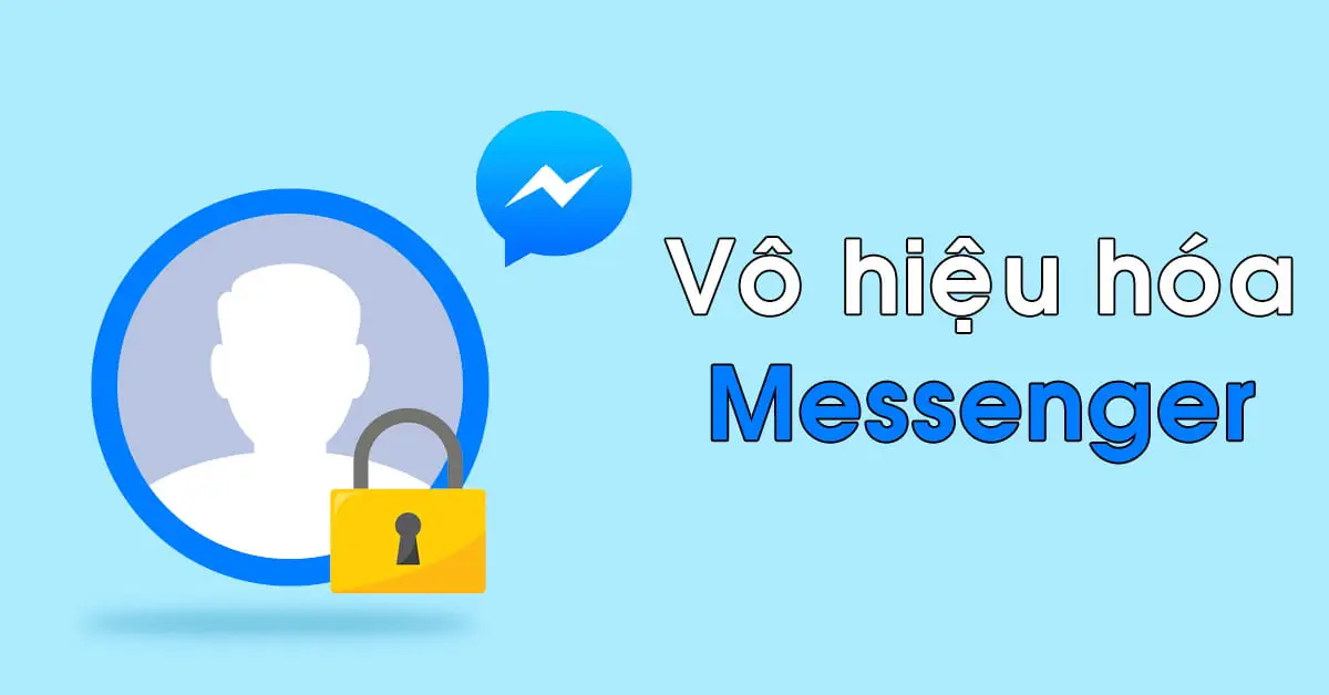 Cách vô hiệu hóa Messenger nhanh trên điện thoại 
