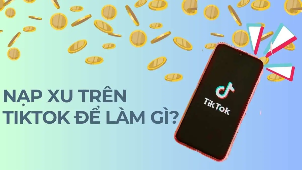 Tính năng nạp xu TikTok là gì?